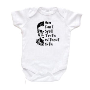 You cant spell truth without ruth onesie